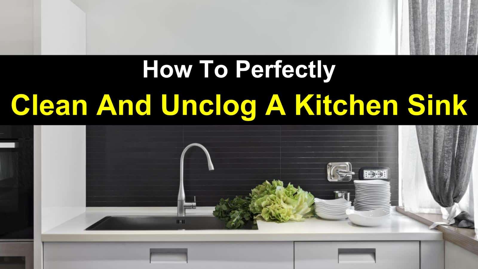 How To Perfectly Clean And Unclog A Kitchen Sink How To Perfectly Clean And Unclog A Kitchen Sink