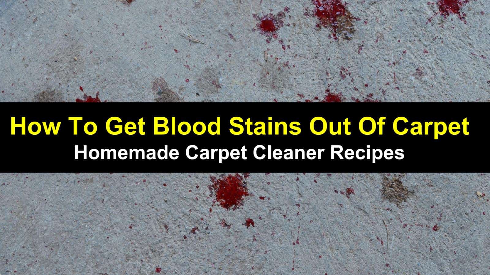 How to Get Blood Stains Out of Carpet - Homemade Carpet Cleaner