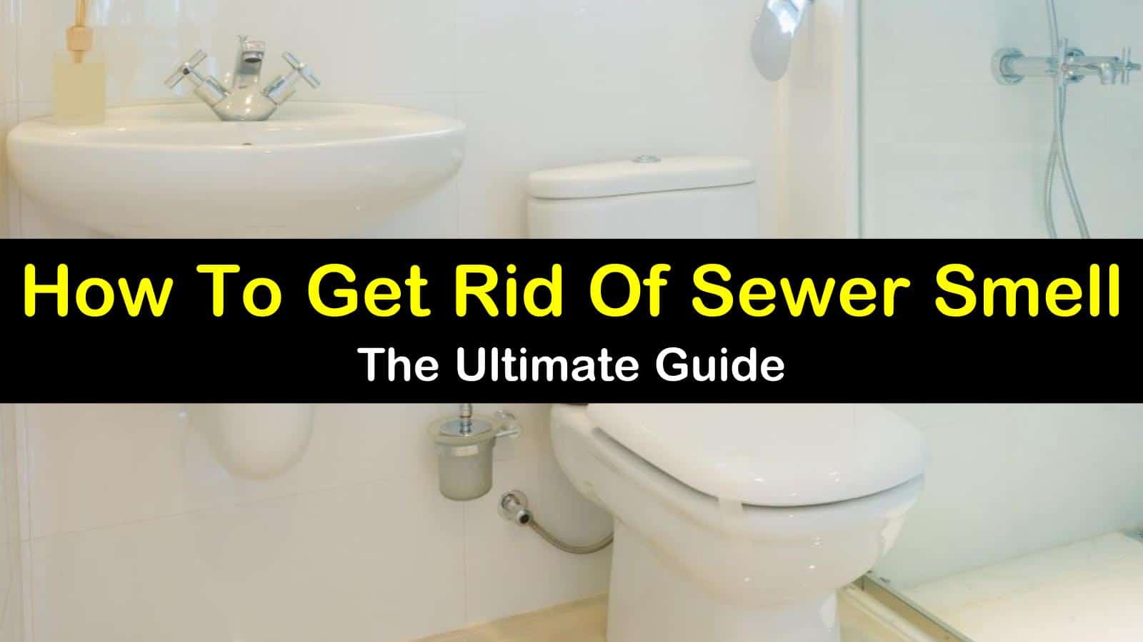 How To Get Rid Of Sewer Smell In Your House From Basements