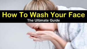 How to Wash Your Face - The Ultimate Guide titleimg1