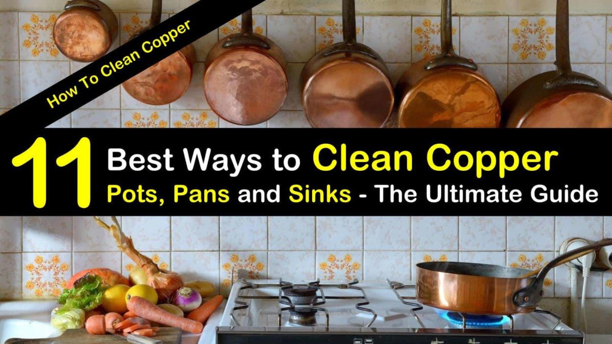 11 of the Best Ways to Clean Copper Pots