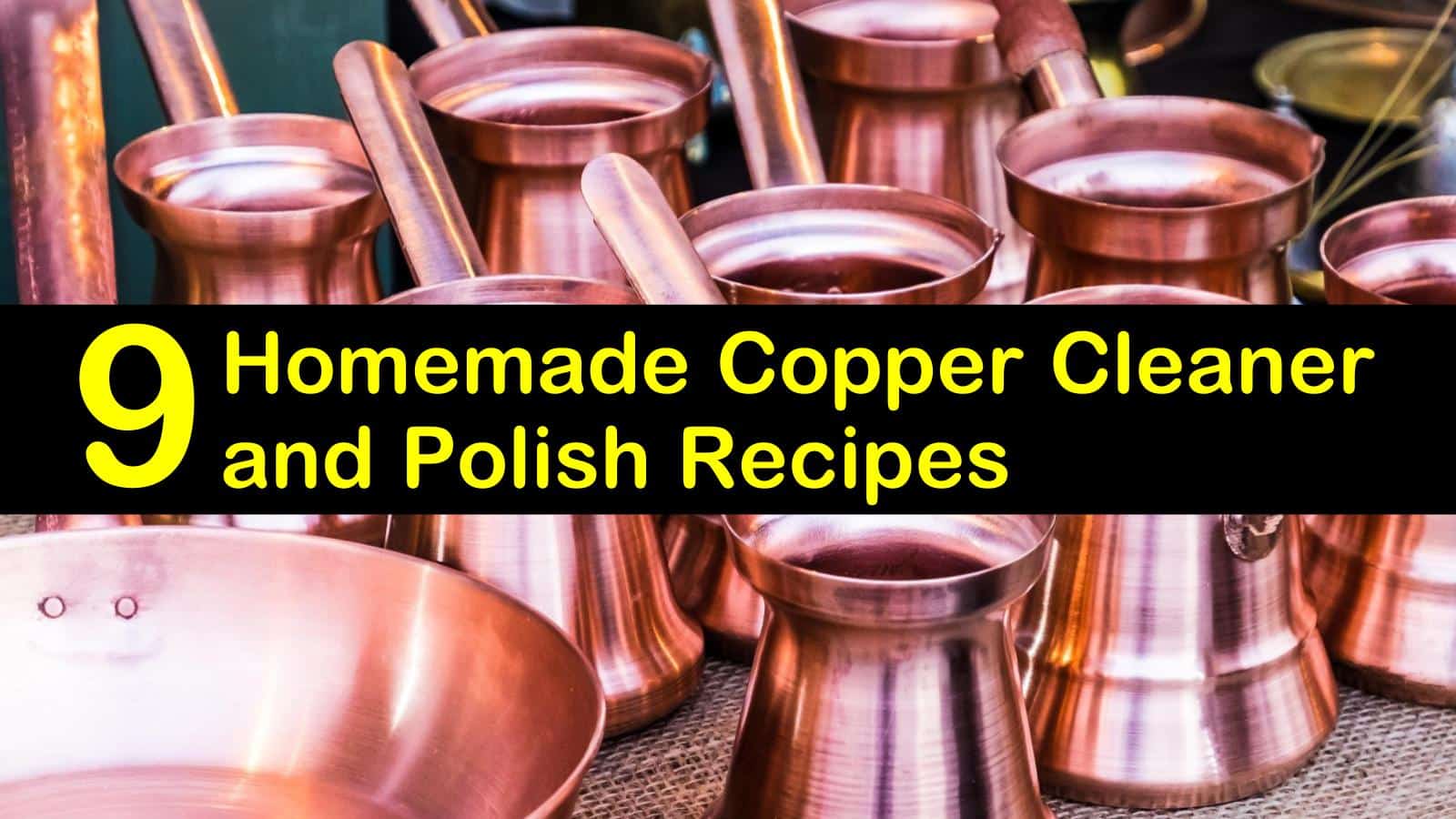 26 Simple DIY Copper Cleaner & Polish Recipes