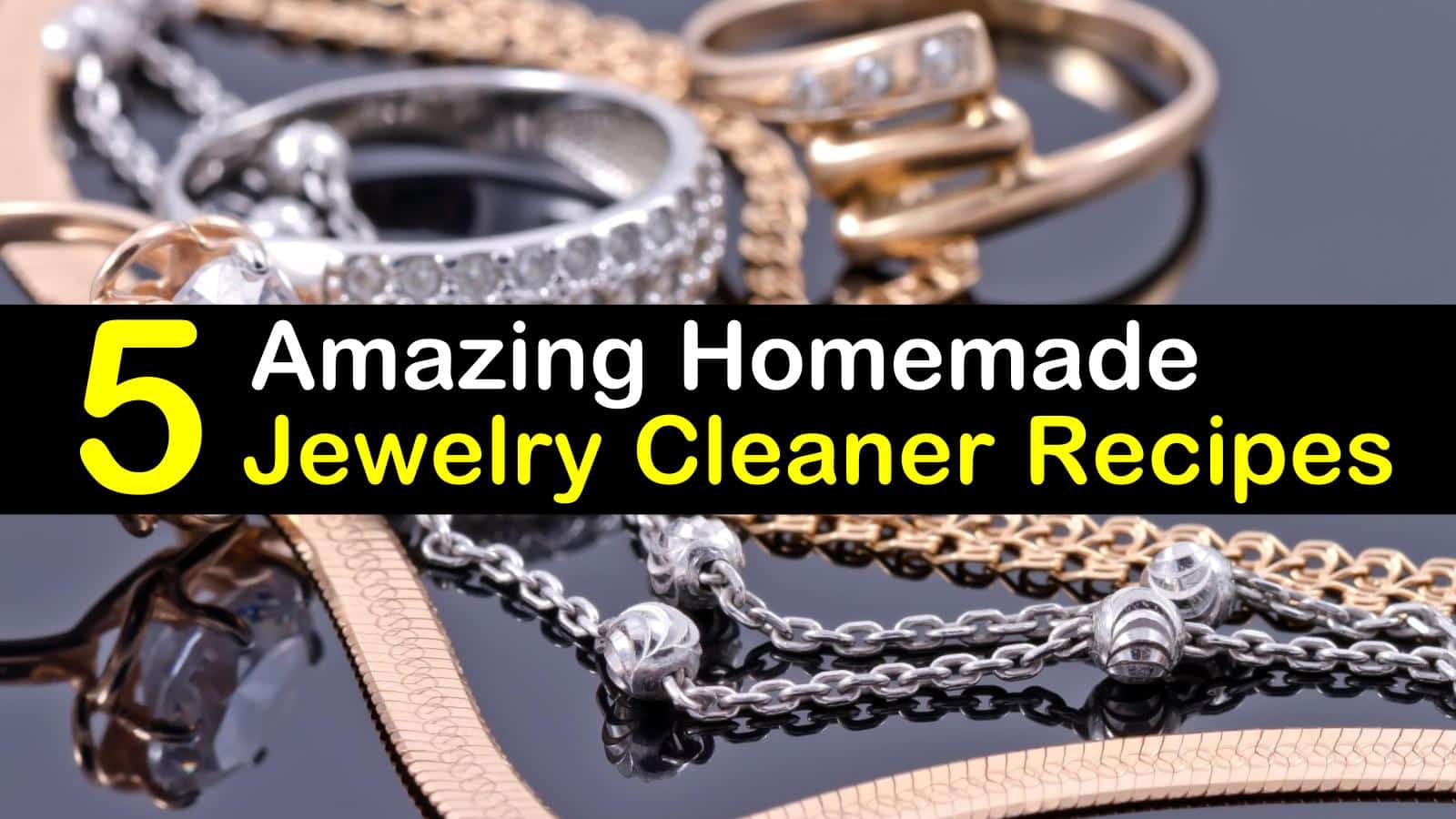 23 Amazing Homemade Jewelry Cleaner Recipes