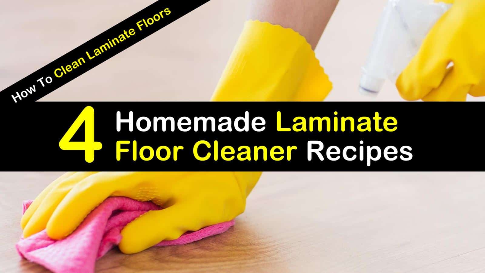 How To Clean Laminate Floors 4 Homemade Laminate Floor Cleaner