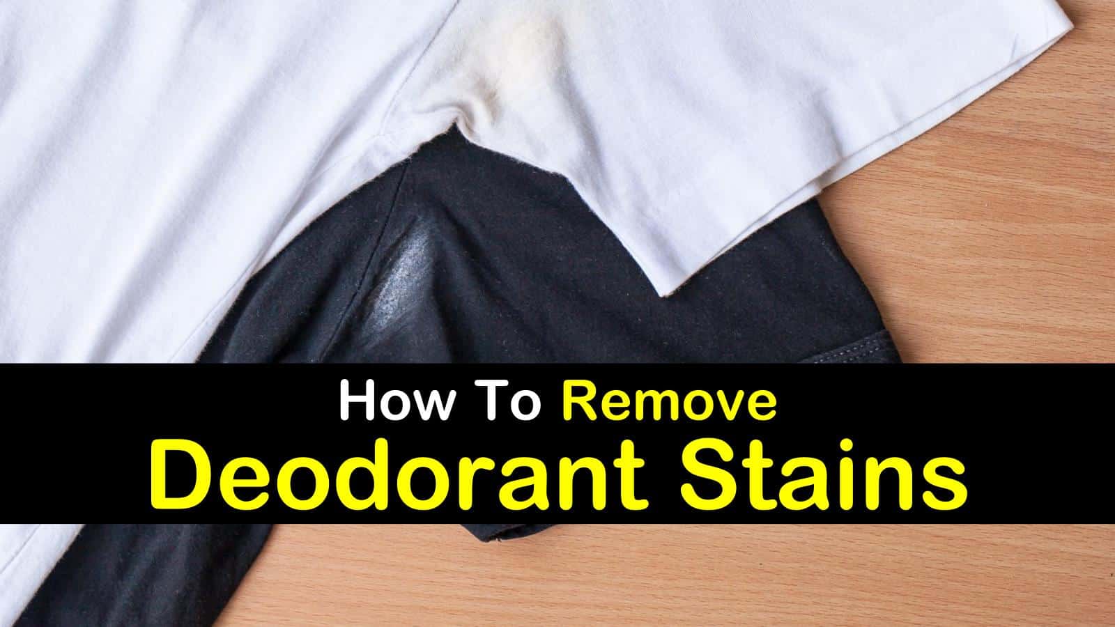 5+ Super Simple Ways to Remove Deodorant Stains