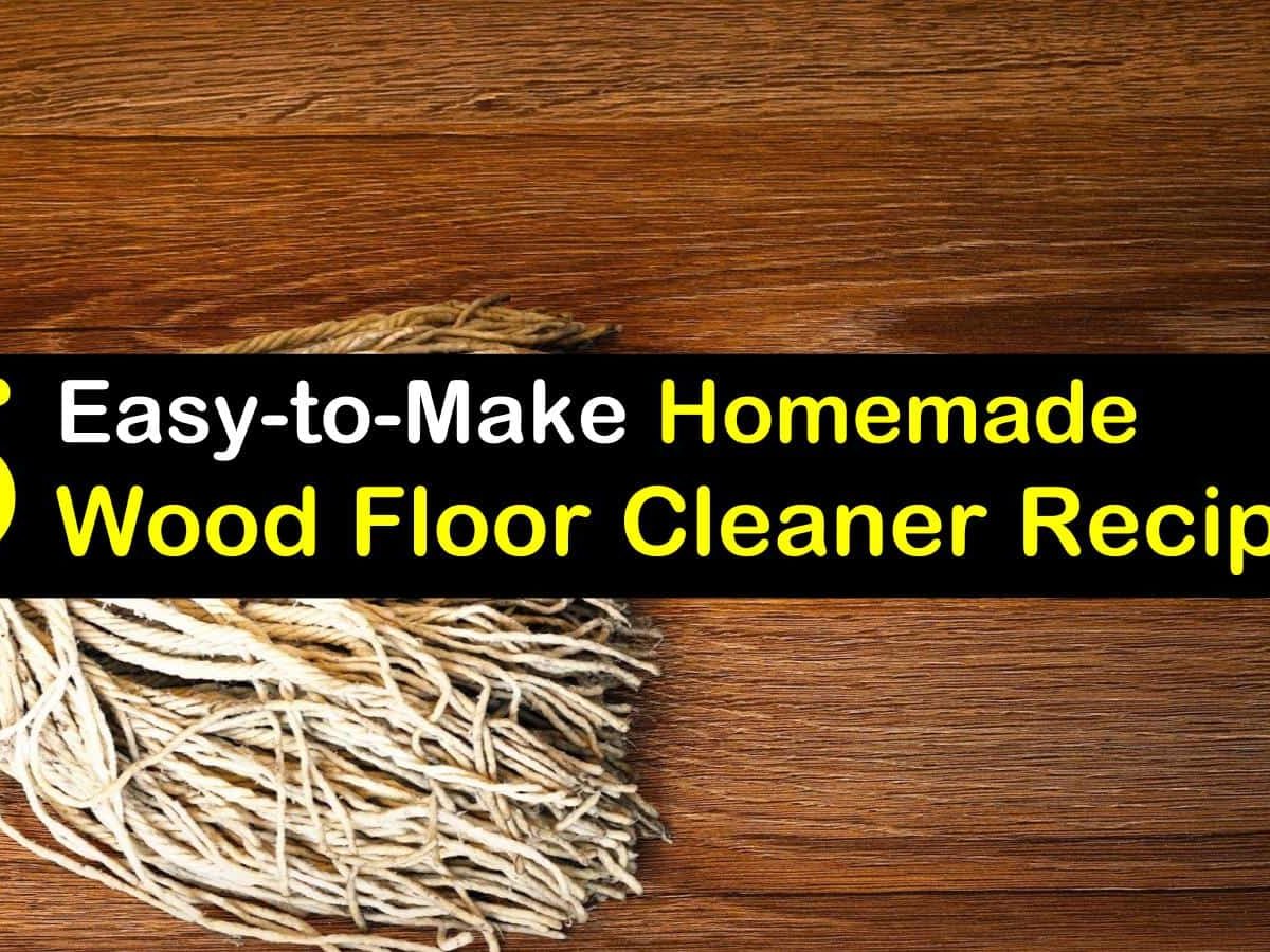 Homemade Wood Floor Cleaner Recipes, Homemade Hardwood Floor Cleaner Without Vinegar