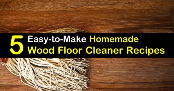 Homemade Wood Floor Cleaner Recipes, How To Clean Hardwood Floors Homemade