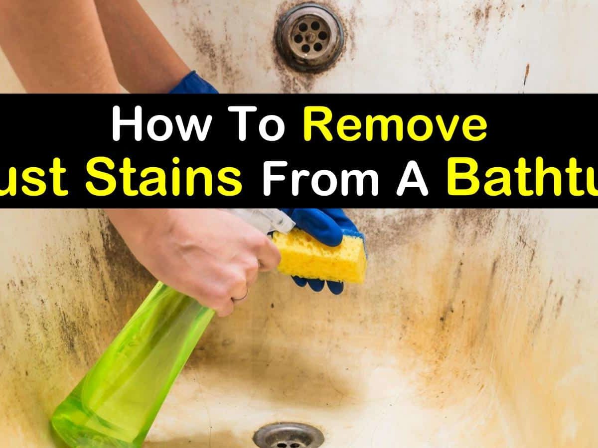 Remove Rust Stains From A Bathtub, What To Use To Clean A Stained Bathtub
