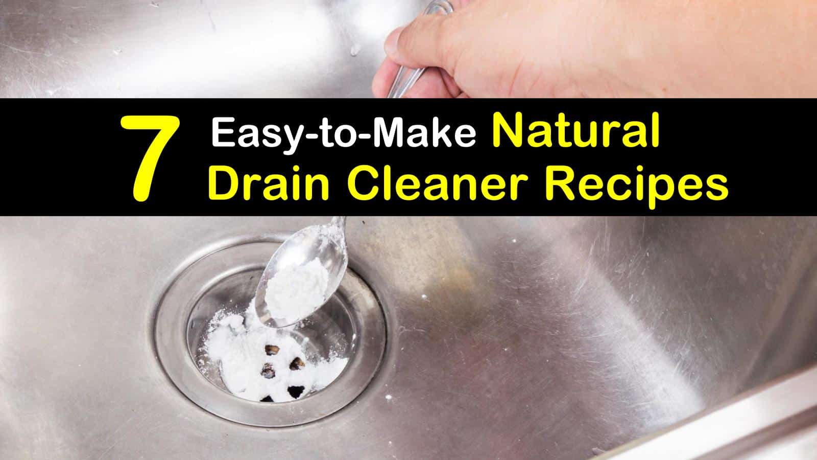 7 Easy To Make Natural Drain Cleaner Recipes