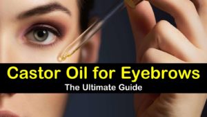 Castor Oil for Eyebrows - The Ultimate Guide titleimg1