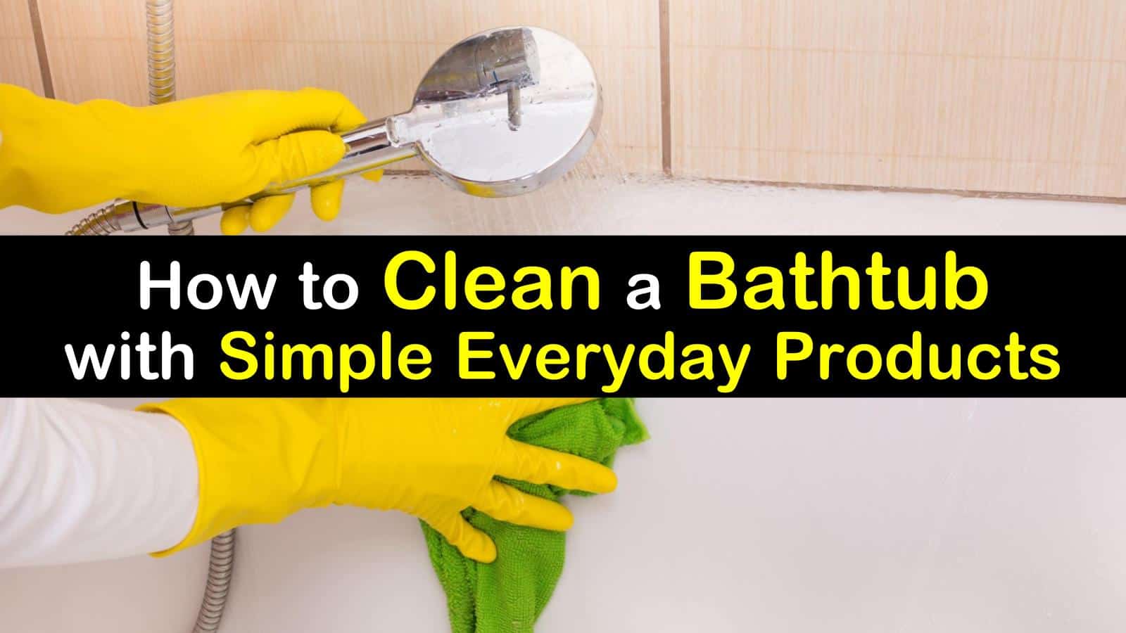 How To Clean A Bathtub With Simple Everyday Products