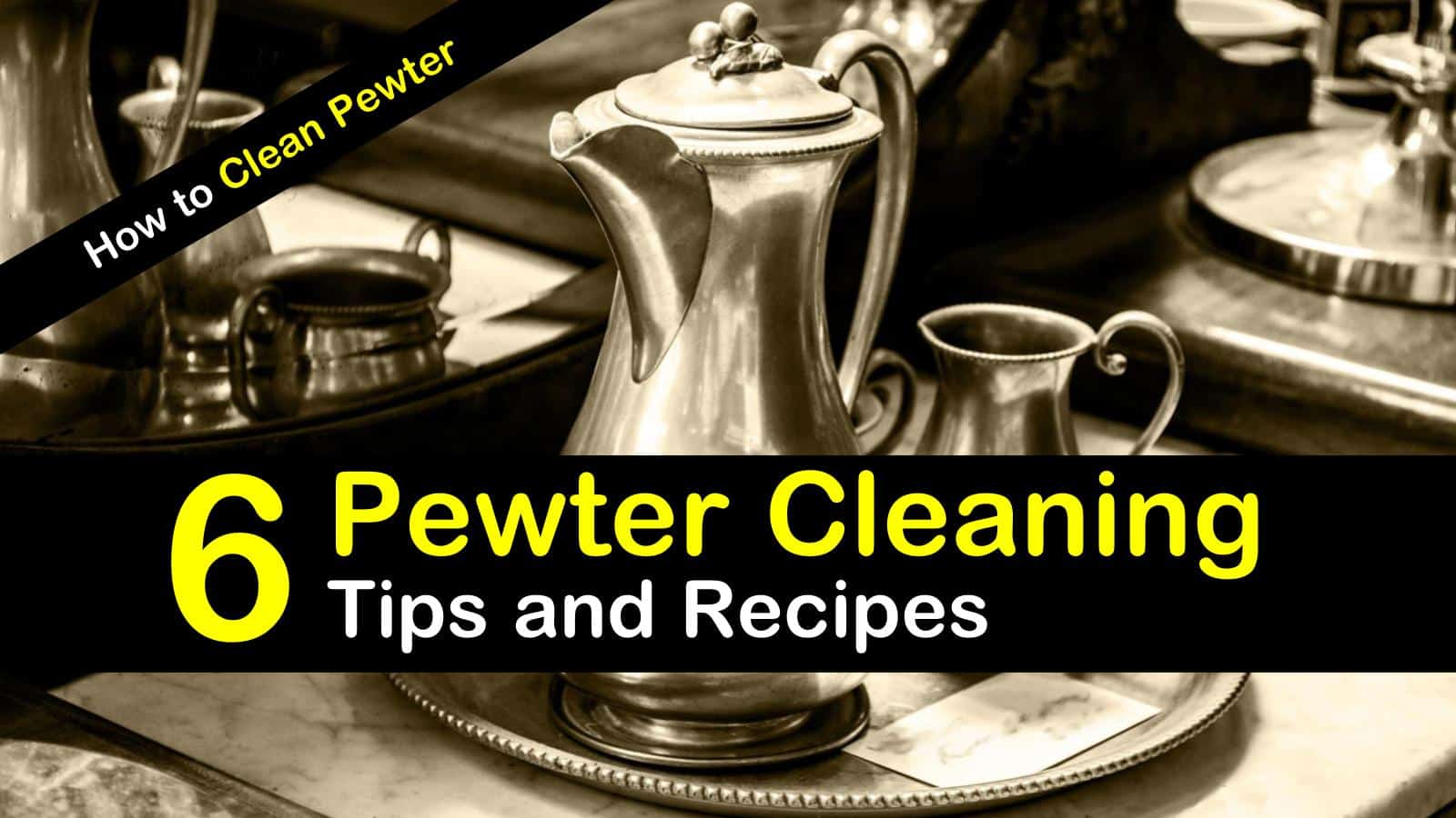 6 Fast & Easy Ways To Clean Pewter