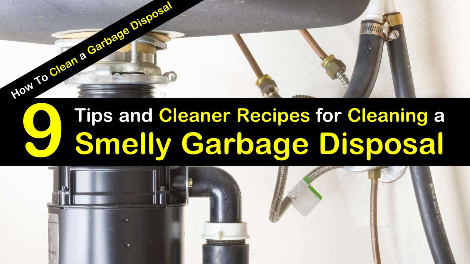 Tips and Cleaner Recipes for Cleaning a Smelly Garbage Disposal titleimg1