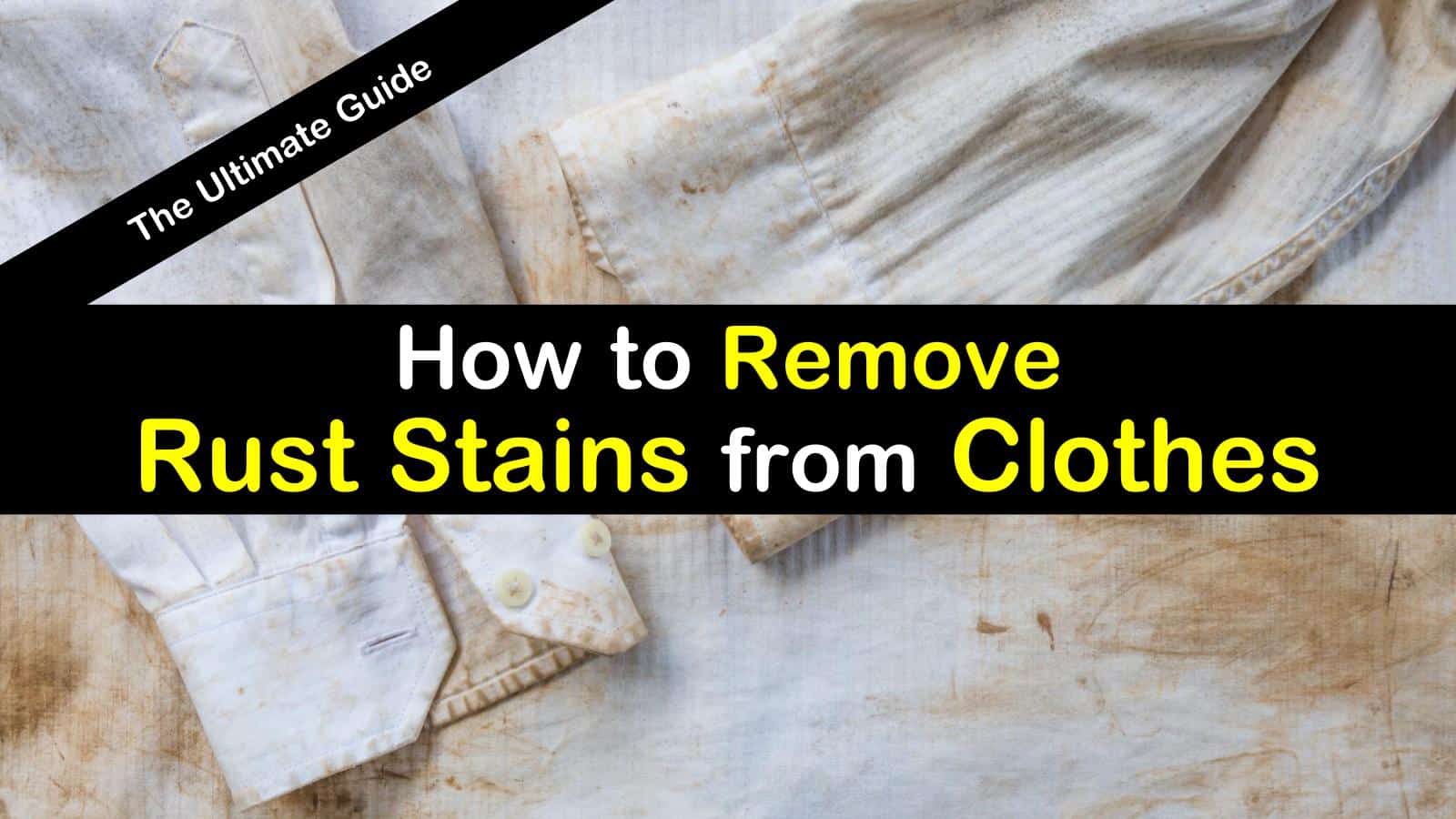4 Clever Ways To Remove Rust Stains From Clothes
