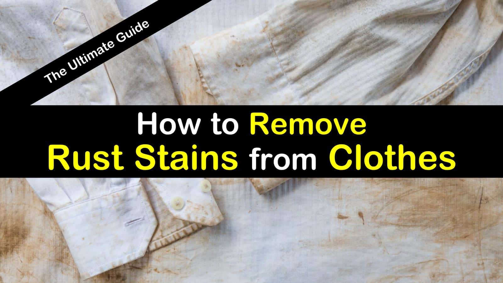 How to Remove Rust Stains From Clothes (Quick and easy) Organizing.TV
