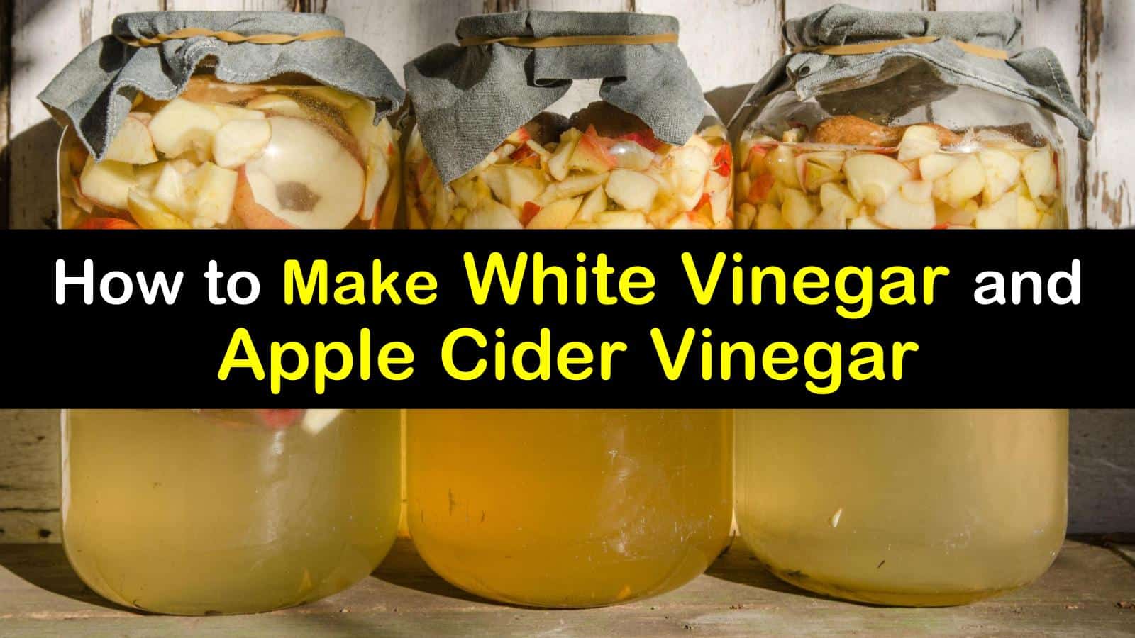 How to Make White Vinegar and Apple Cider Vinegar