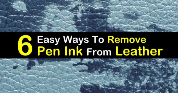 6 Easy Ways To Remove Pen Ink From Leather, How To Remove Old Ink Stains From Leather