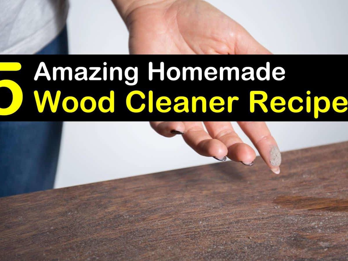7 Natural Wood Cleaner Recipes