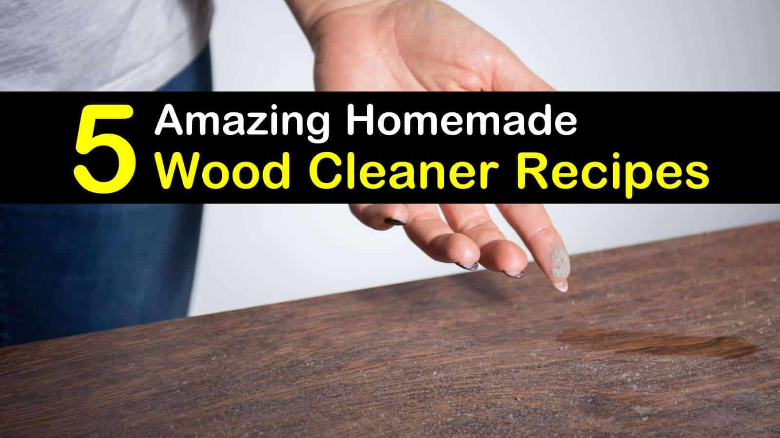 27 Natural Wood Cleaner Recipes