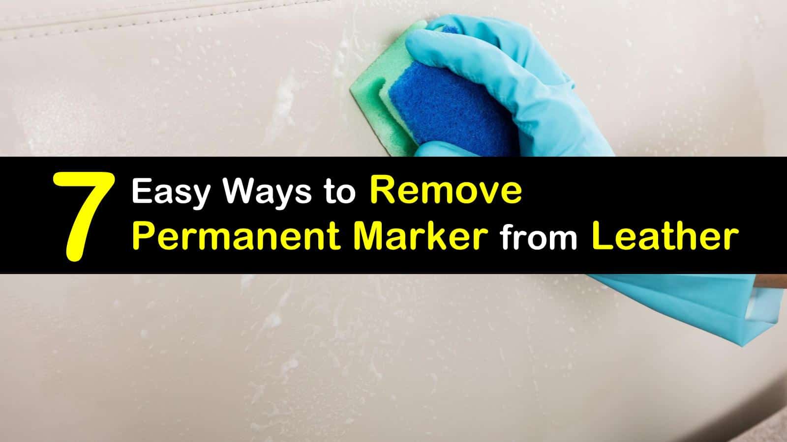 7 Easy Ways to Remove Permanent Marker from Leather