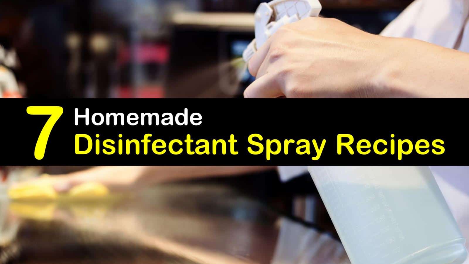 7 Highly Effective Disinfectant Spray Recipes