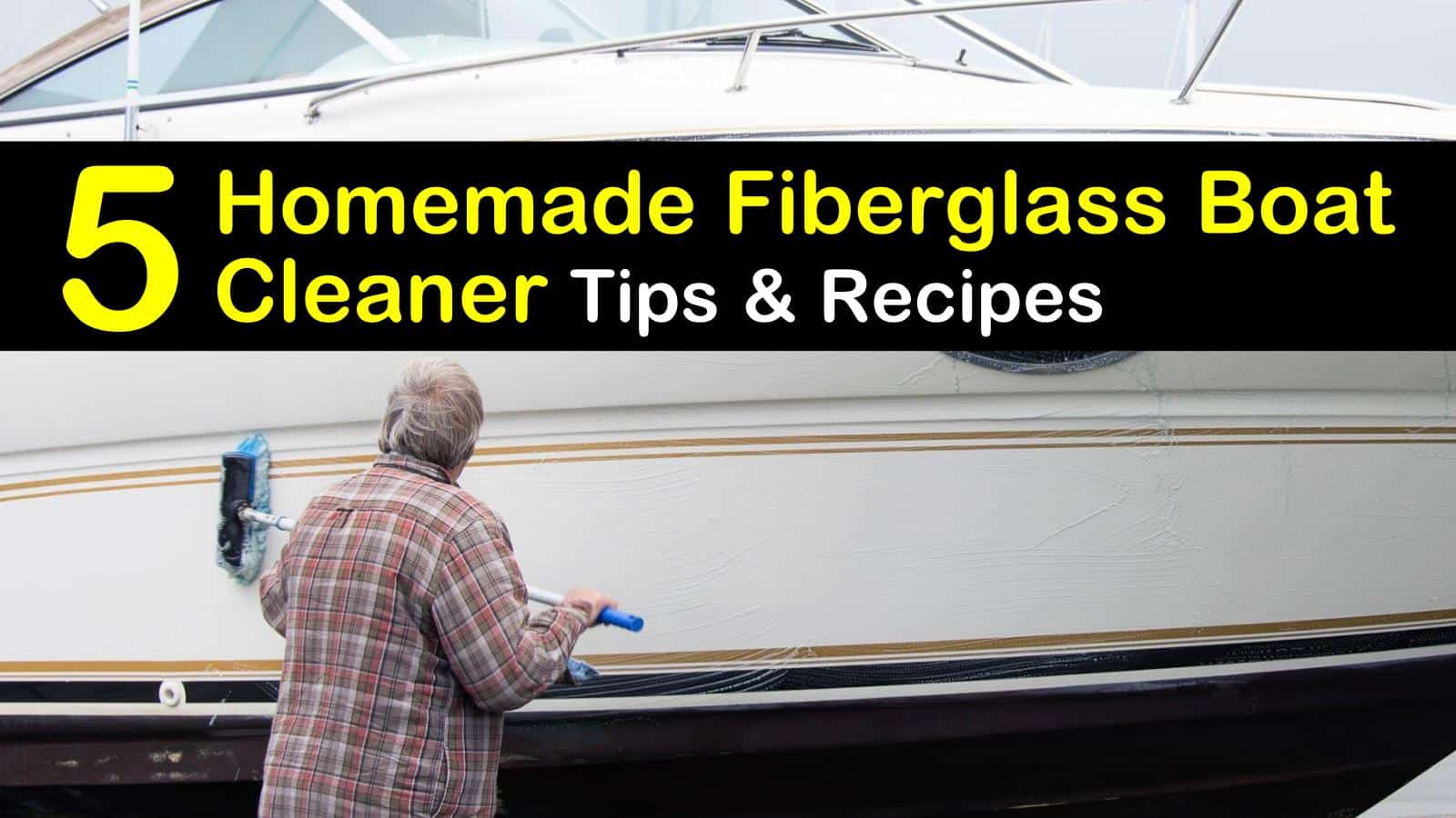 Cleaning Fiberglass: 5 Homemade Fiberglass Boat Cleaner 