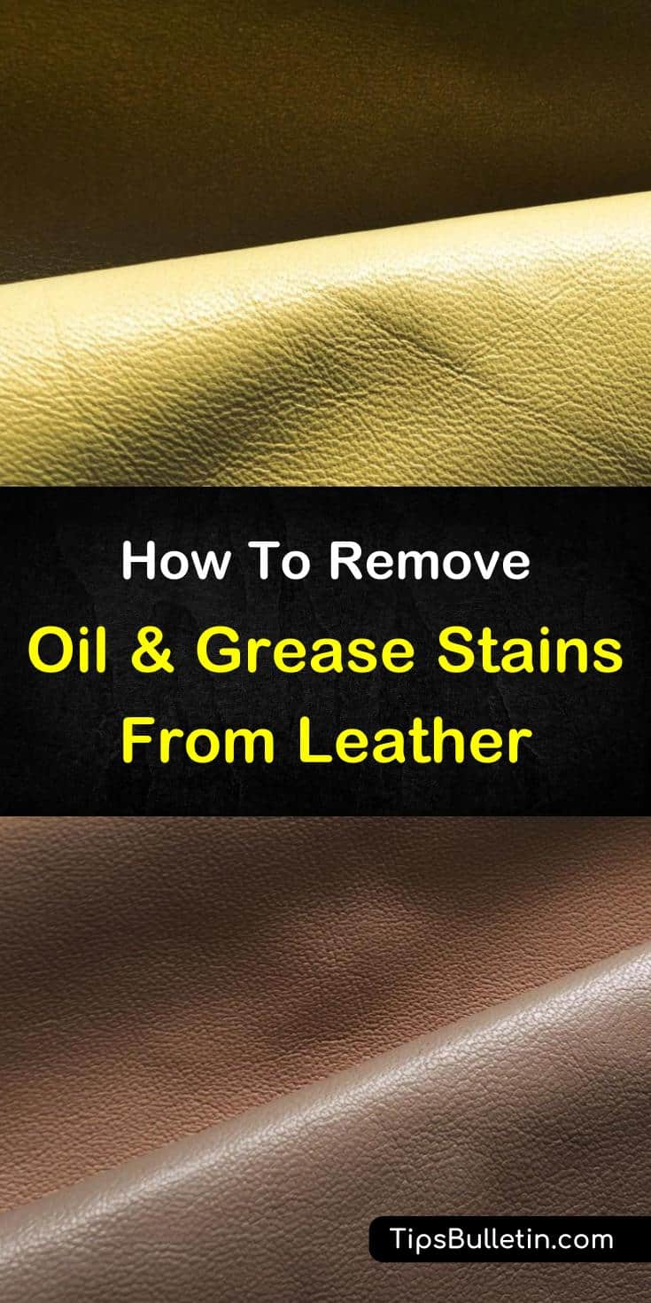 26+ Brilliant Ways to Remove Oil Stains from Leather