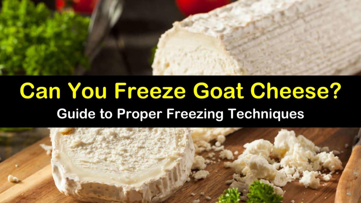 Yes, You Can Freeze Goat Cheese