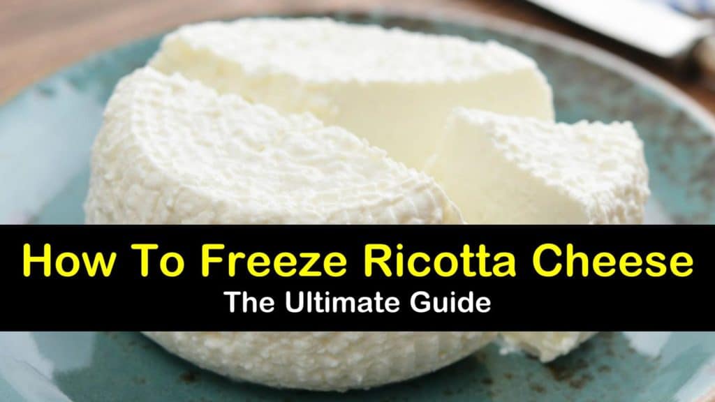 How to Freeze Ricotta Cheese to Save It for Later