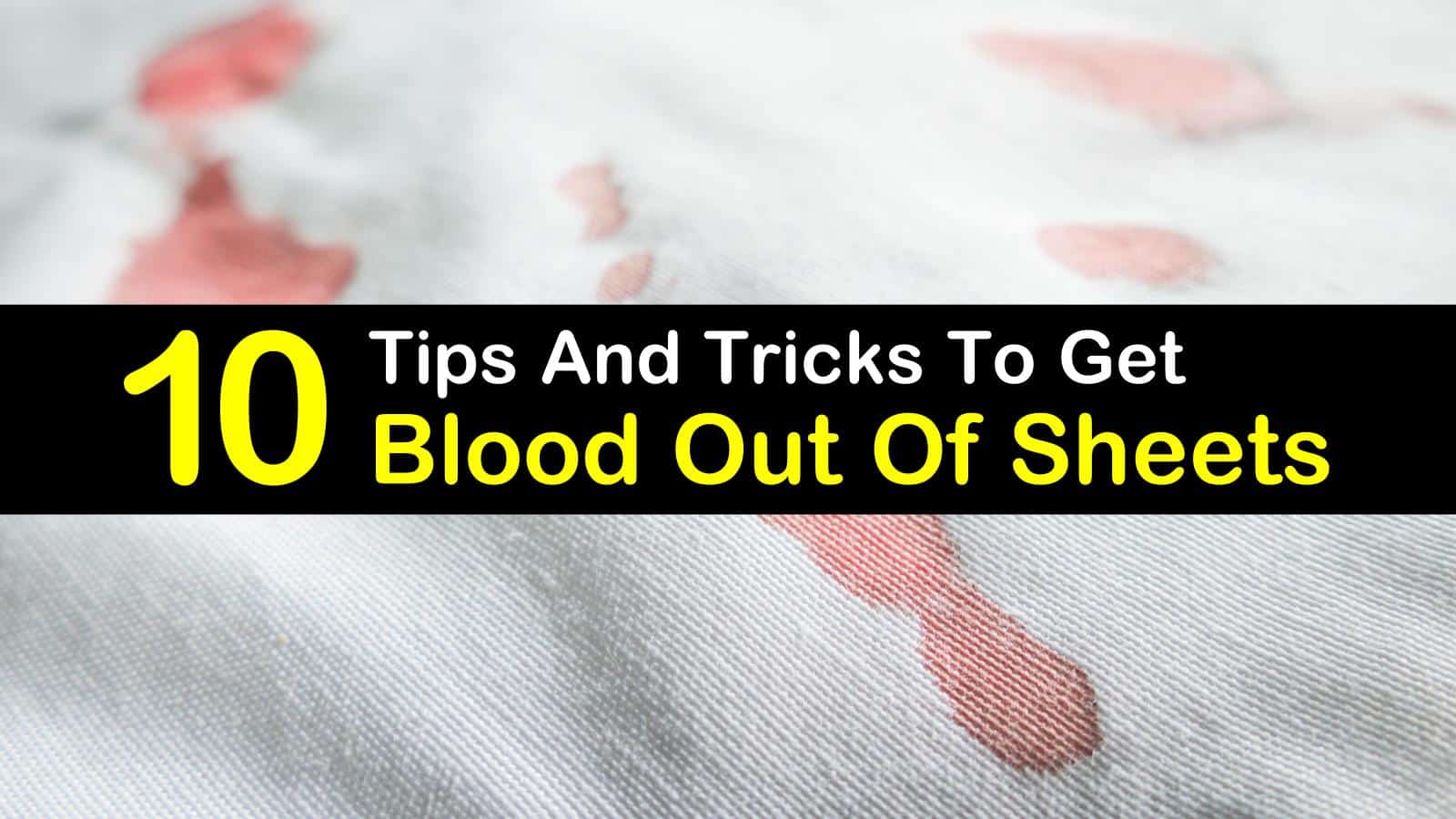 How to Get Blood Out of Sheets or Clothing: A Stain Removal Guide