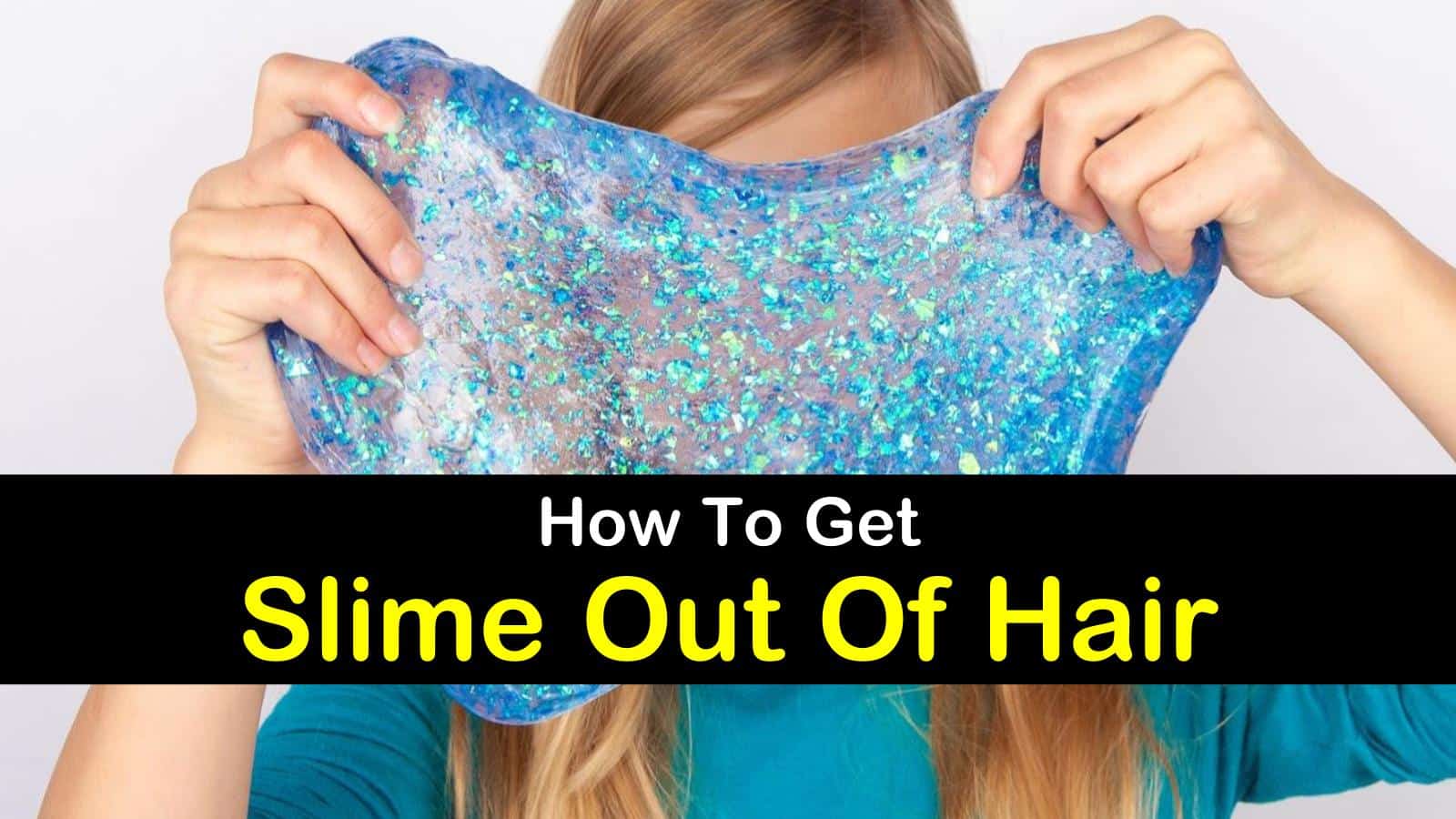 7 Smart Ways to Get Slime Out of Hair