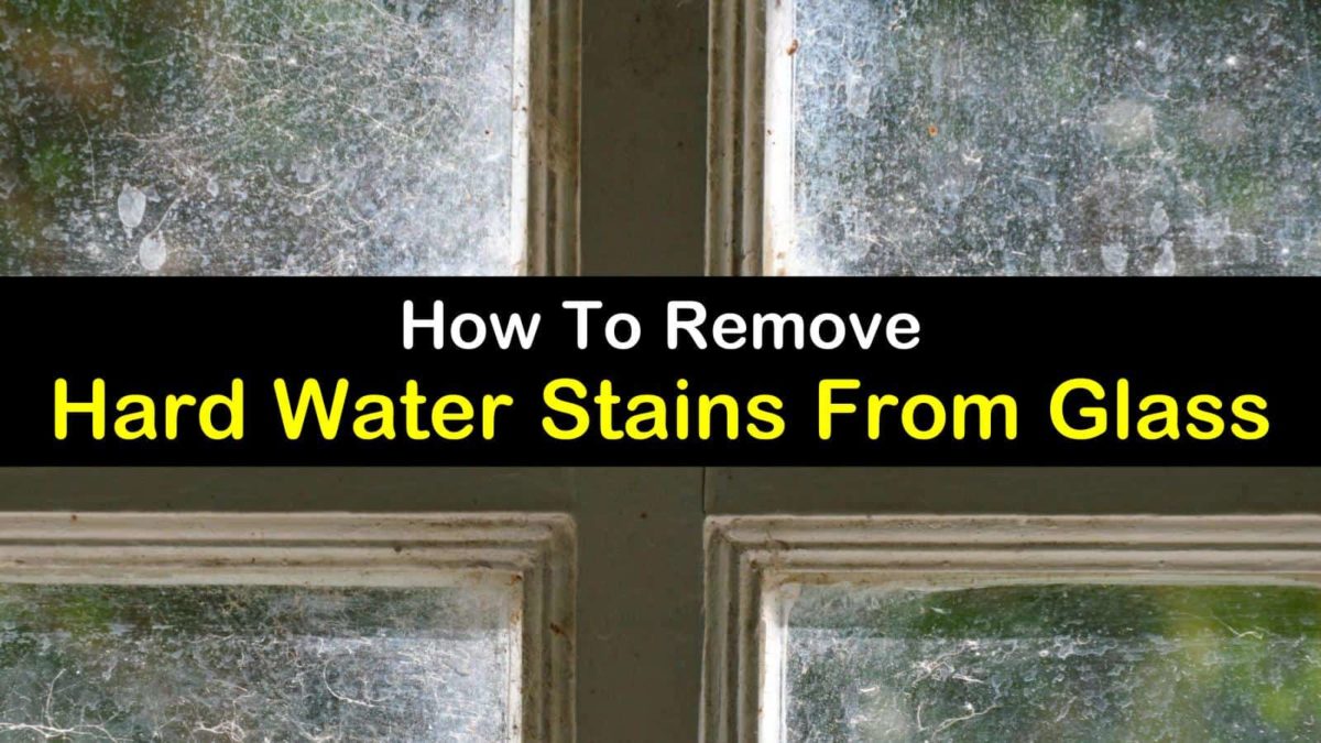 7+ Powerful Ways to Remove Hard Water Stains from Glass