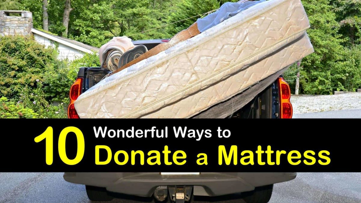 10 Wonderful Ways To Donate A Mattress