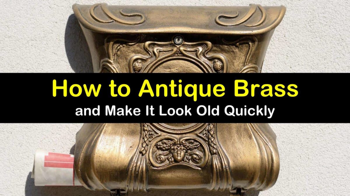 27 Quick Ways to Antique Brass and Make It Look Old