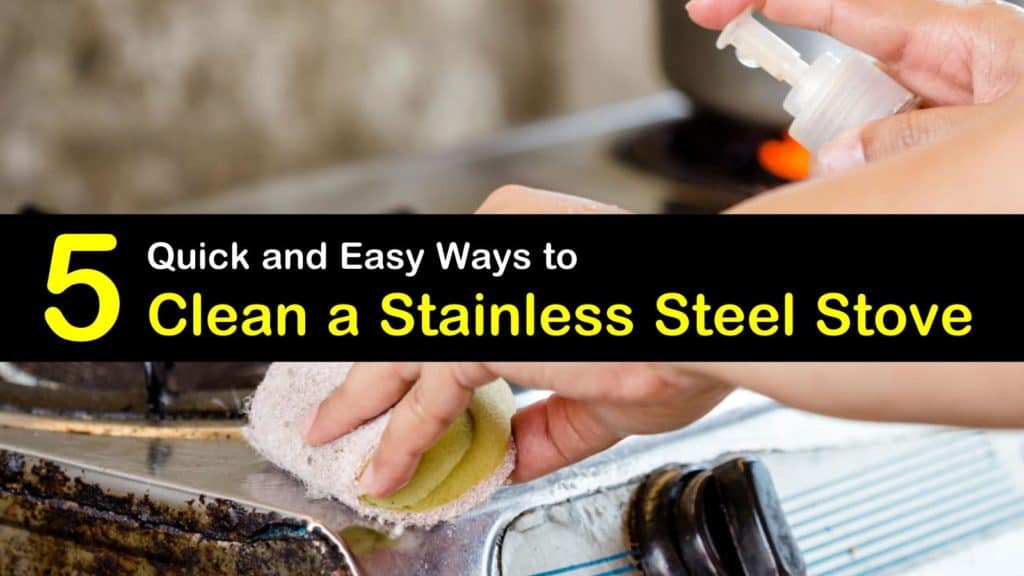 5 Quick and Easy Ways to Clean a Stainless Steel Stove