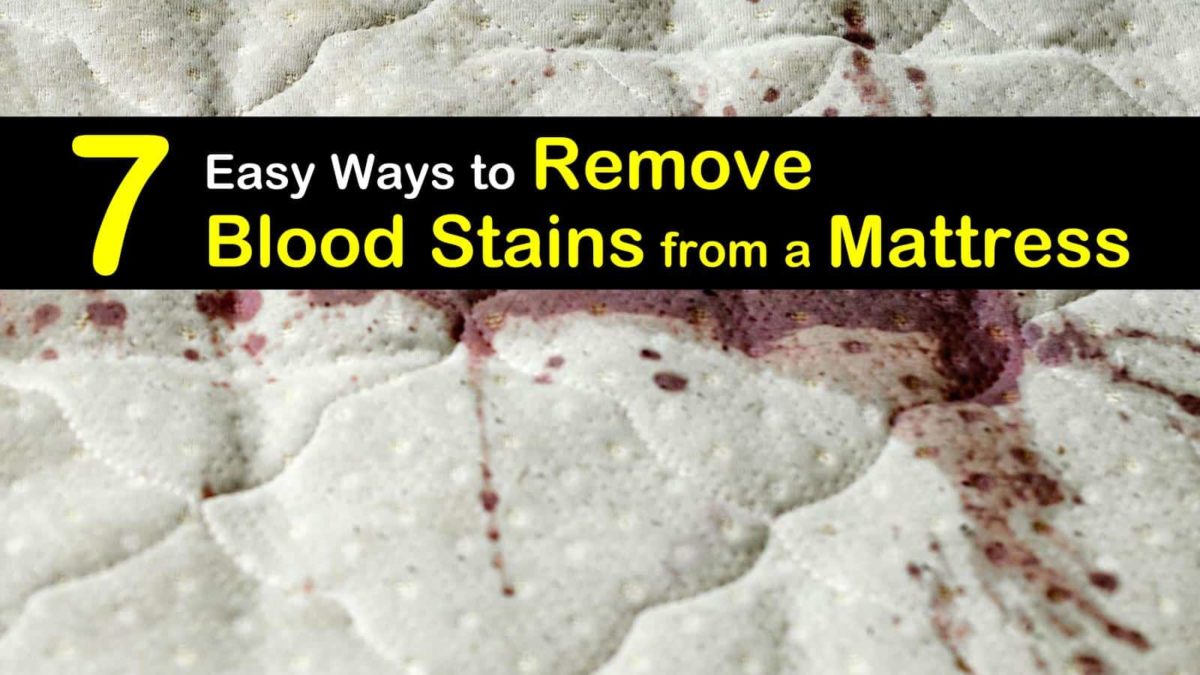 7 Easy Ways to Remove Blood Stains from a Mattress