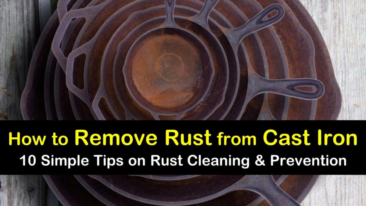 10 Simple Ways to Remove Rust from Cast Iron