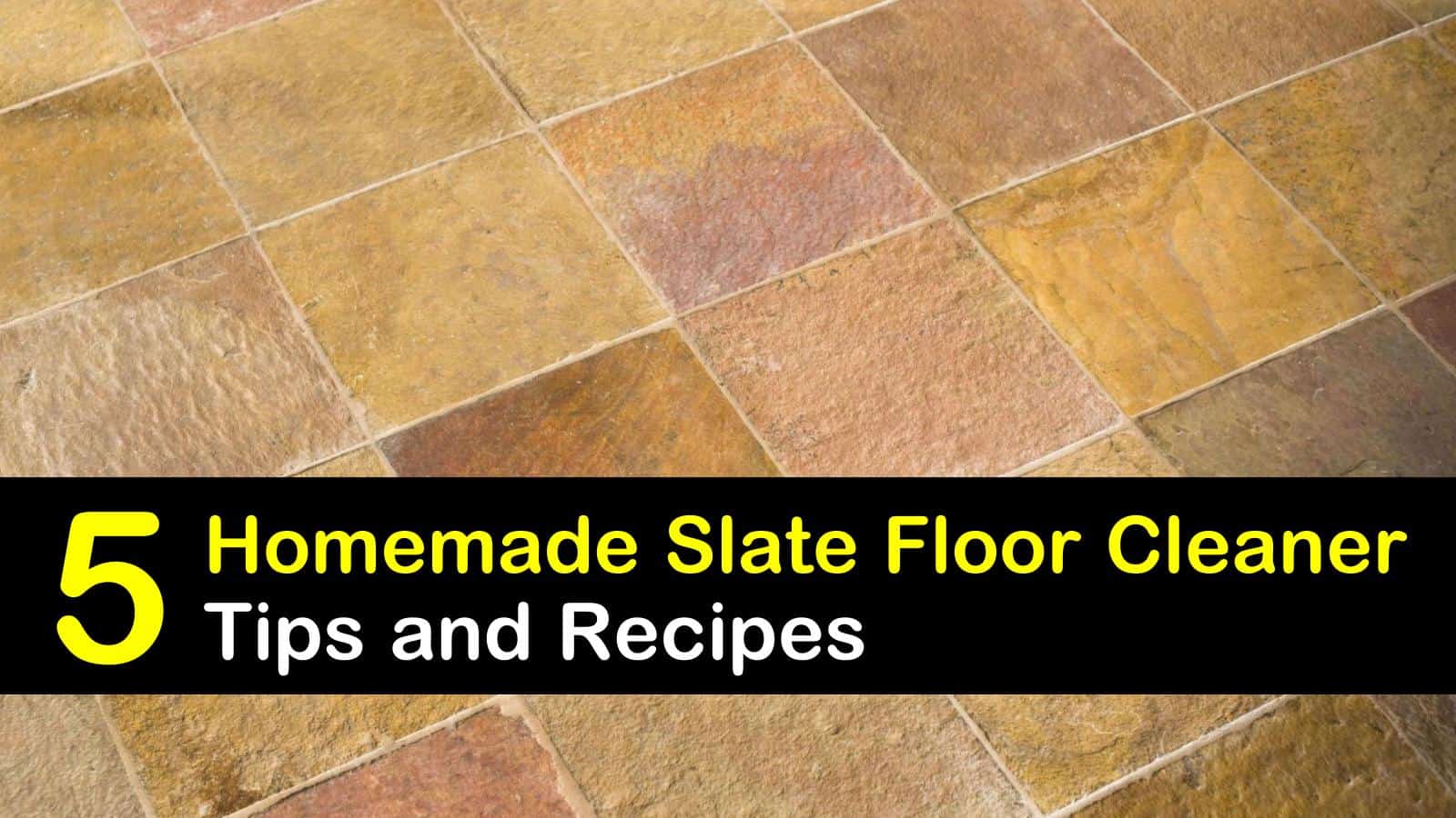 5 Do It Yourself Slate Floor Cleaner Recipes