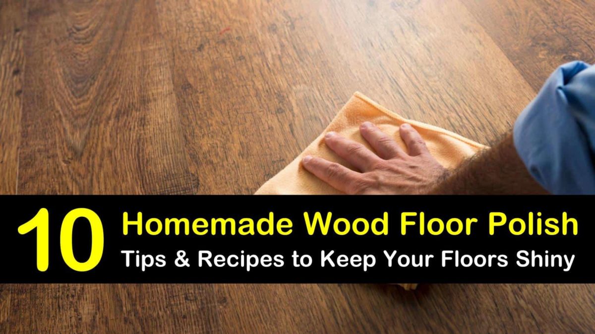 10 Simple Diy Wood Floor Polish Solutions, How To Buff Laminate Wood Floors