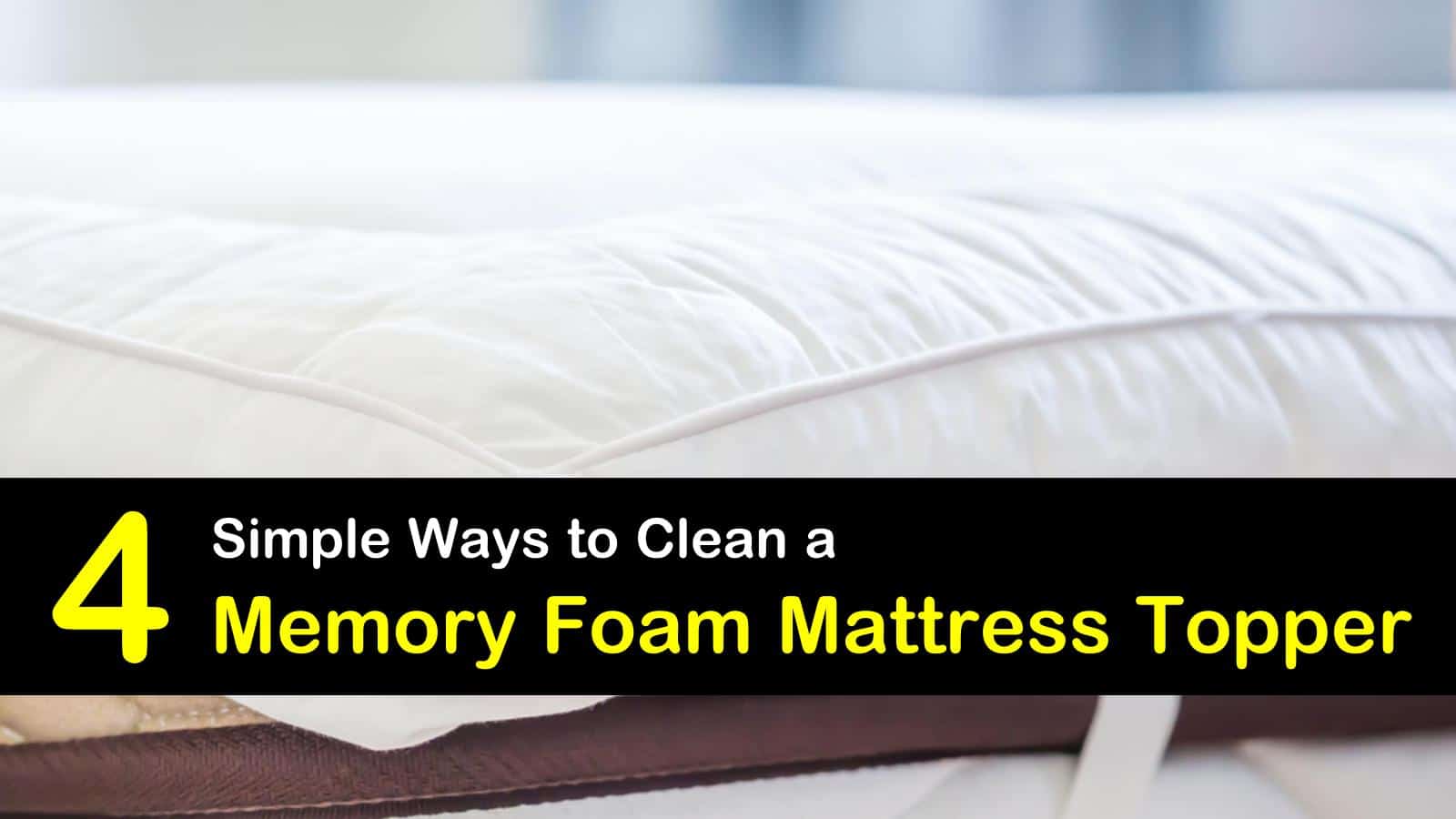 16 Simple Ways to Clean a Memory Foam Mattress Topper