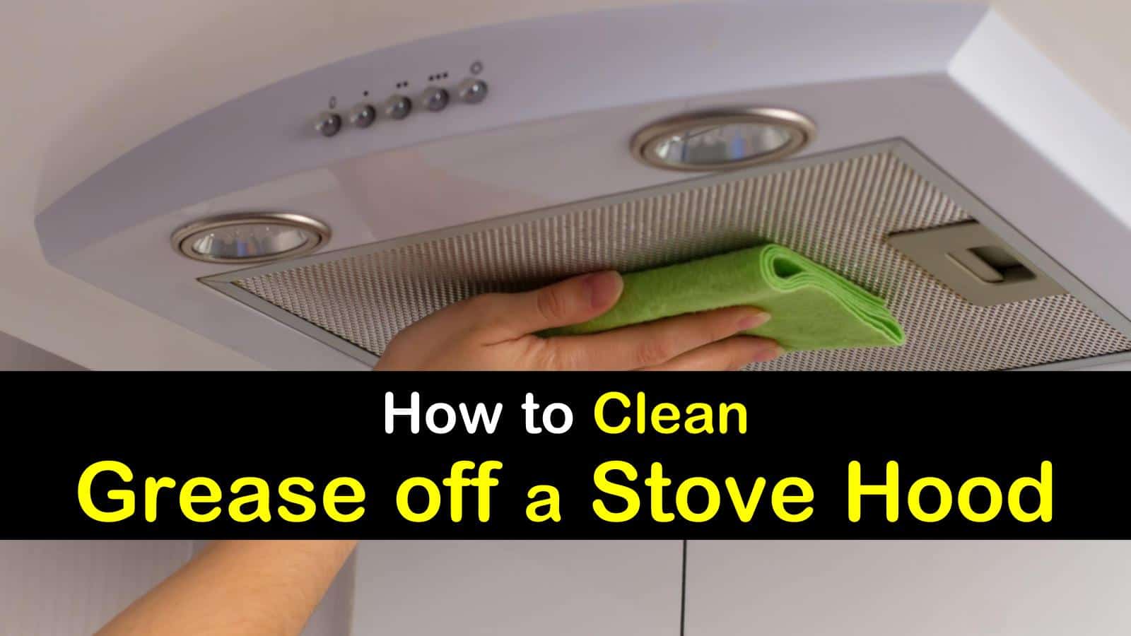 23 Quick Ways to Clean Grease Off a Stove Hood