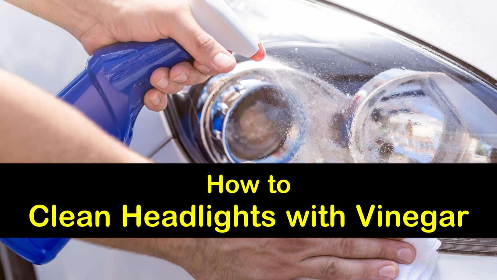 how to clean headlights with vinegar t1