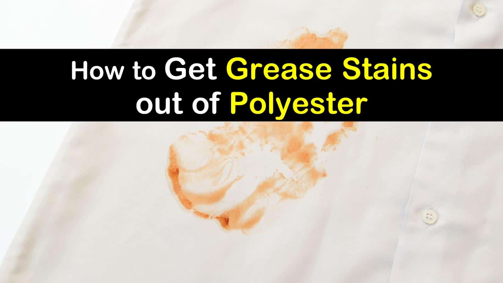 How To Get Grease Out Of Clothes Without Ruining Them Better