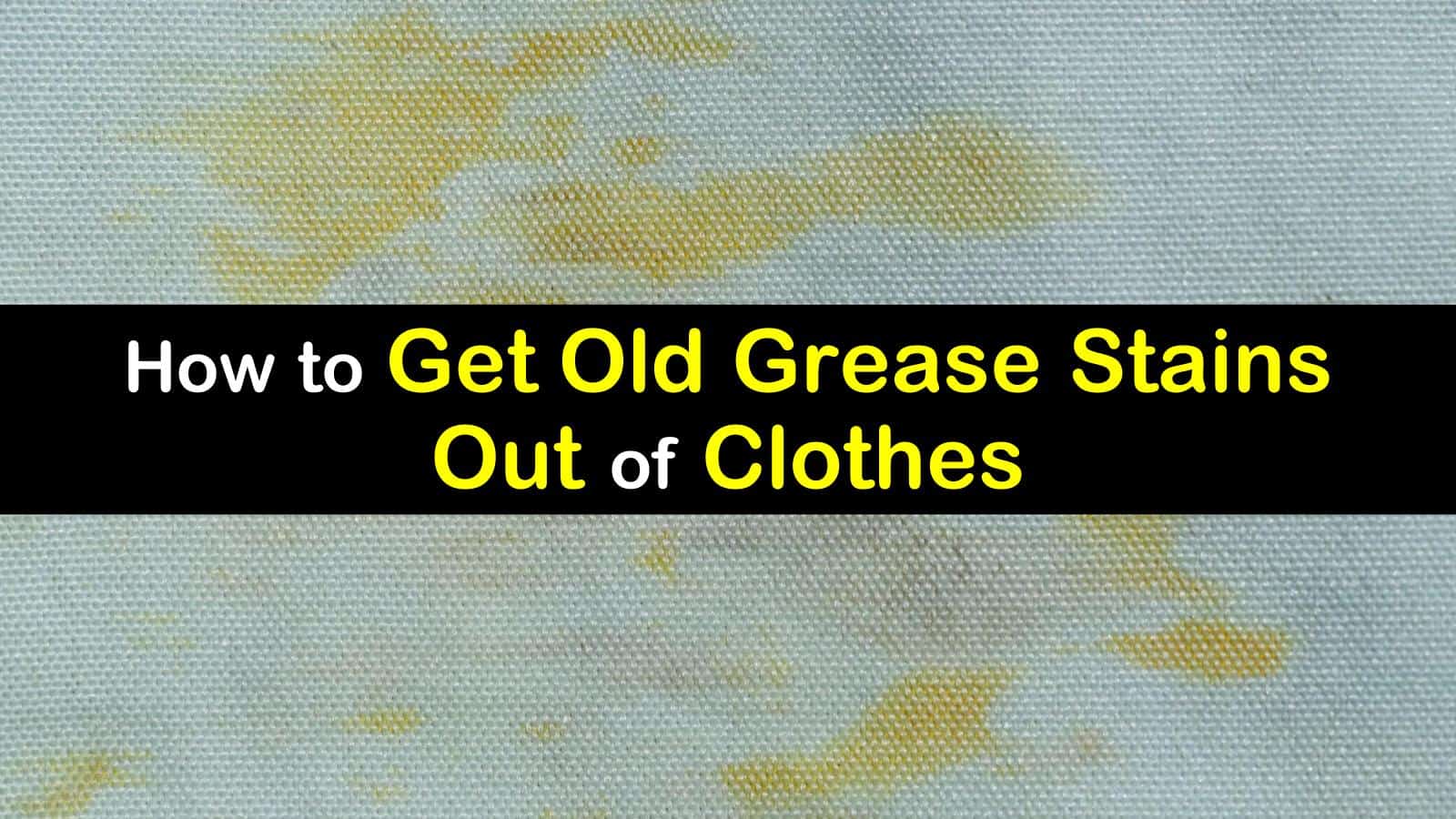 how to get old grease stains out of clothes titleimg1