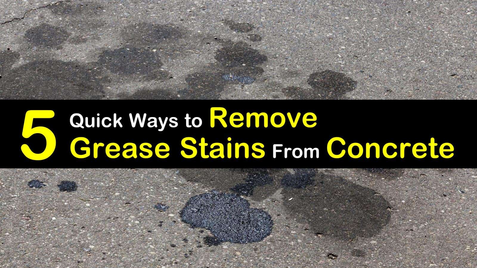 10 Quick Ways to Remove Grease Stains from Concrete