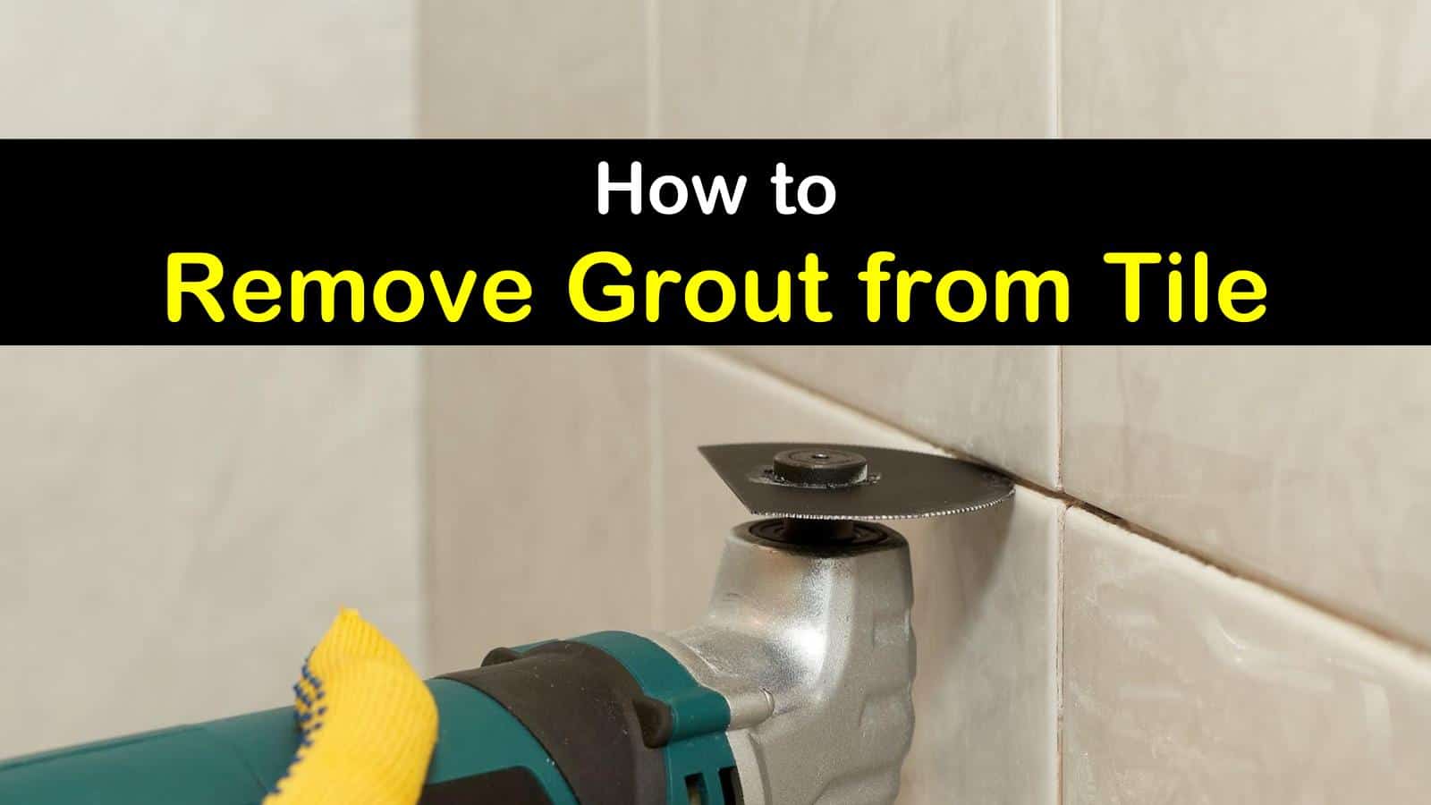 8 Crafty Ways To Remove Grout From Tile, How To Clean Grout Off Tile That Dried