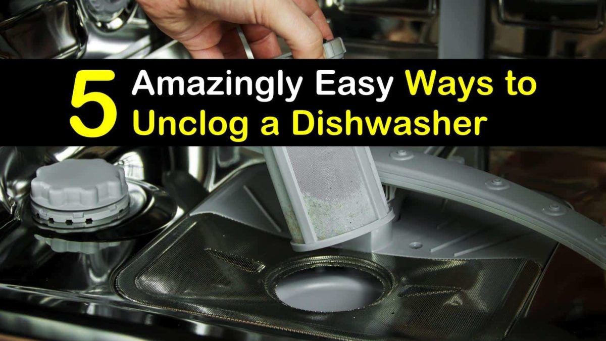 5 Amazingly Easy Ways to Unclog a Dishwasher