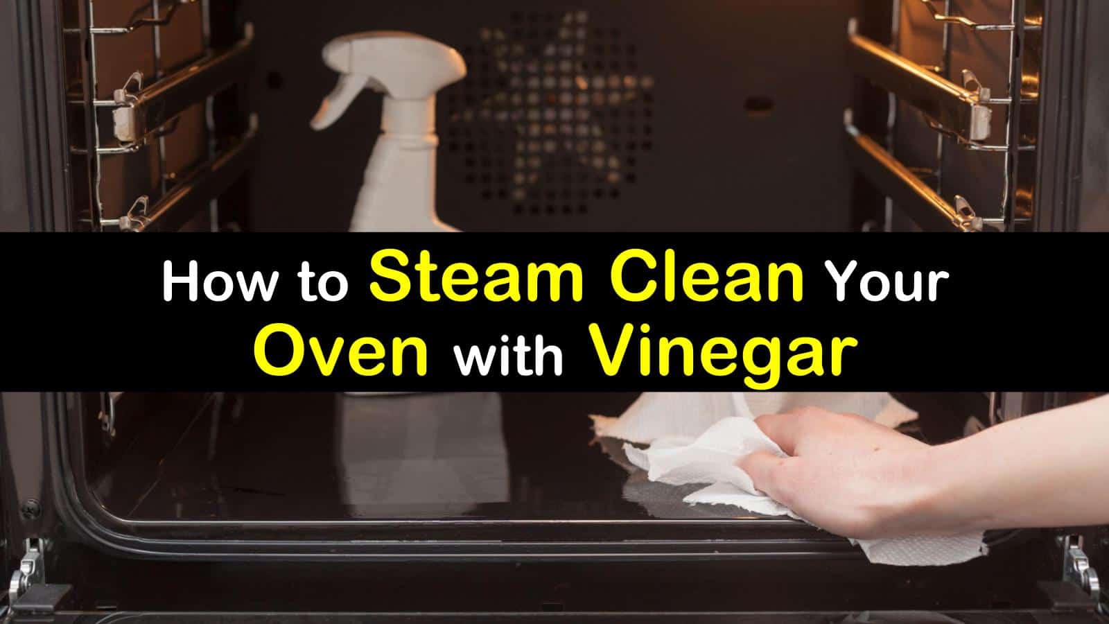 13 Amazingly Easy Ways to Clean an Oven with Vinegar Steam