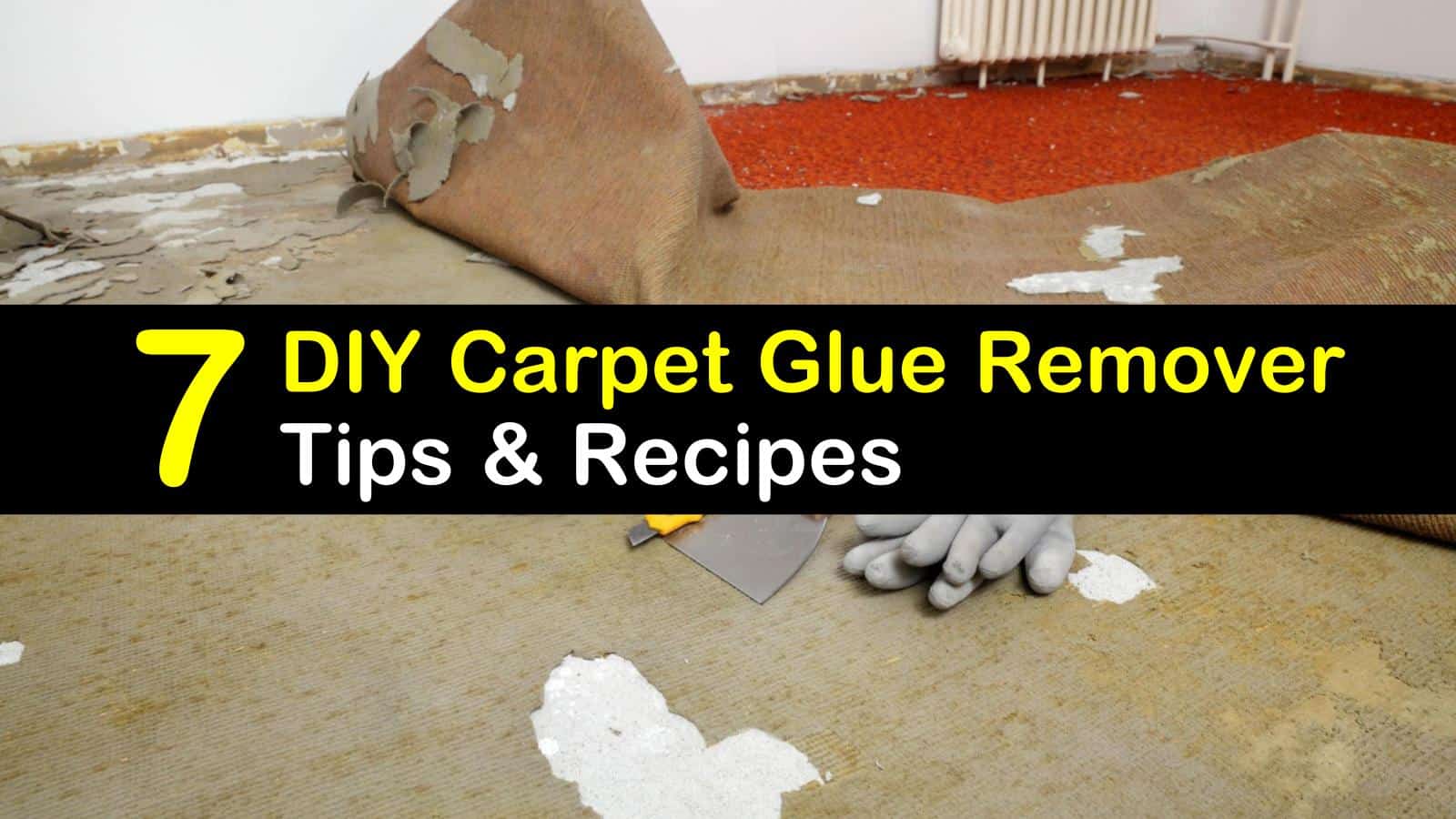 7 Homemade Carpet Glue Remover Recipes