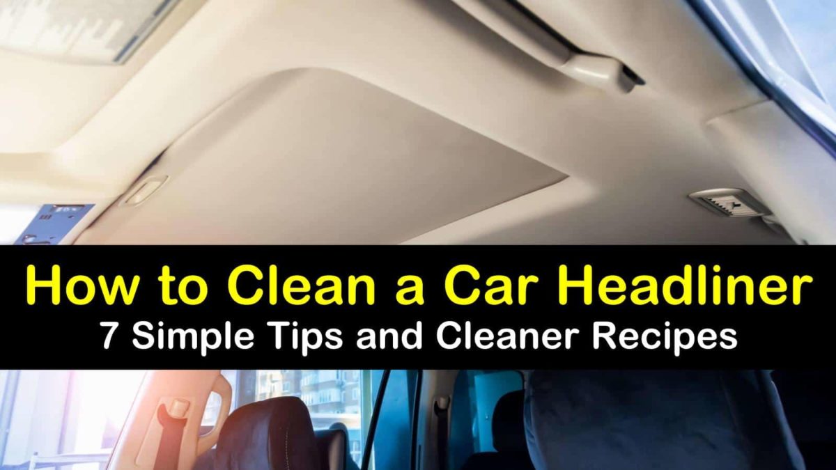 7 Simple Ways to Clean a Car Headliner